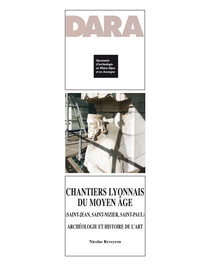 Chantiers lyonnais du Moyen Âge (Saint-Jean, Saint-Nizier, Saint-Paul)