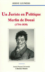 Un Juriste en politique. Merlin de Douai (1754-1838)