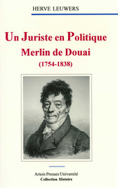 Un Juriste En Politique Merlin De Douai 1754 18 6 De La Monarchie Au Gouvernement Representatif La Conquete De La Liberte Politique Artois Presses Universite