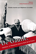 De Gaulle, Vendroux, la Résistance dans le Nord de la France