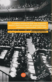 Capítulo IV. La política exterior de Chile ante el multilateralismo durante el primer tercio del siglo XX