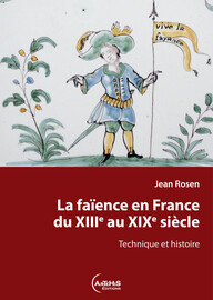 Chapitre 7. Le XVIIIe siècle, apogée de la faïence française : contexte général et facteurs économiques de son développement