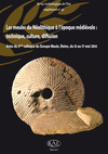 Les meules du Néolithique à l’époque médiévale : technique, culture, diffusion