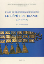 L’Âge du Bronze en Bourgogne. Le dépôt de Blanot (Côte-d’Or)