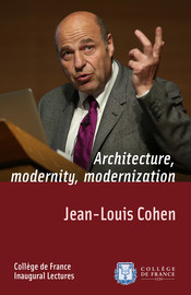 Architecture, Modernity, Modernization - Architecture, Modernity, Collège de France