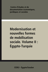 Modernisation et nouvelles formes de mobilisation sociale. Volume II : Égypte-Turquie