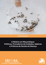 A Malária em Moçambique: Políticas, Provedores de Cuidados, Saberes e Práticas de Gestão da Doença