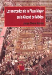 Los mercados de la Plaza Mayor en la ciudad de México