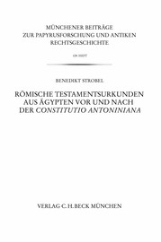 Romische Testamentsurkunden Aus Agypten Vor Und Nach Der Constitutio Antoniniana Teil 2 Ausgewahlte Testamentsurkunden C H Beck