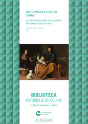 De humilde e ilustre cuna: retratos familiares de la España Moderna (siglos XV-XIX)