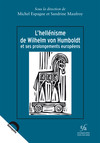 L'hellénisme de Wilhelm Von Humboldt et ses prolongements européens