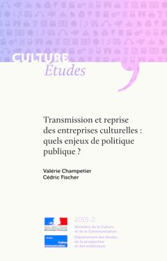 Transmission et reprise des entreprises culturelles : quels enjeux de politique publique ?