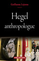 Hegel anthropologue