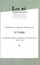 Le Congo au temps des grandes compagnies concessionnaires 1898-1930. Tome 1