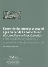 L’enceinte des premier et second âges du Fer de La Fosse Touzé (Courseulles-sur Mer, Calvados)