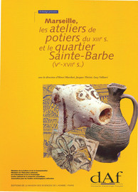 Marseille, les ateliers de potiers du XIIIe s. et le quartier Sainte-Barbe (Ve-XVIIe s.)