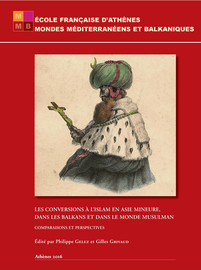 Towards a Dialogic Approach: Reflections on Theoretical and Methodological Desiderata in Future Research on Conversion to Islam in the Ottoman Empire1