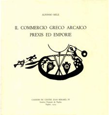 Il commercio greco arcaico. Prexis ed emporie Il commercio greco arcaico. Prexis ed emporie