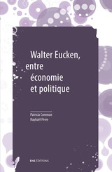 Walter Eucken, entre économie et politique