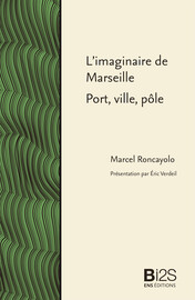 L’imaginaire de Marseille, une géographie culturelle méconnue