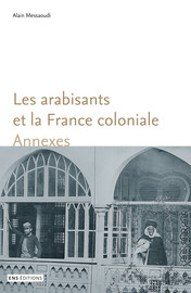 Les Arabisants Et La France Coloniale Annexes 1 Notices - 