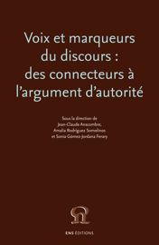 Voix Et Marqueurs Du Discours Des Connecteurs A L Argument D Autorite De La Citation A L Autorite Liberte Et Contrainte Dans Le Discours Argumentatif Ens Editions