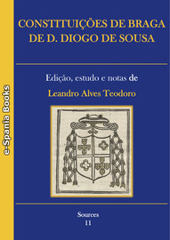 Constituições Feitas por Mandado do Reverendíssimo Senhor o Senhor Dom Diogo de Sousa Arcebispo e Senhor de Braga, Primaz das Espanhas