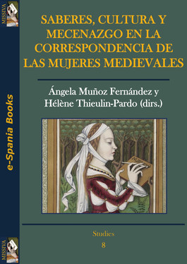 Saberes, cultura y mecenazgo en la correspondencia de las mujeres medievales