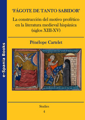 ‘Fágote de tanto sabidor’. La construcción del motivo profético en la literatura medieval hispánica (siglos XIII-XV)
