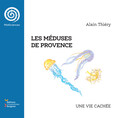 Les méduses de Provence Les méduses. Faut-il vraiment en avoir peur ? Et, si oui, pourquoi ? Que sait-on de ces « invertébrées » ? Comment ces animaux, à l’apparence si étrange, vivent-ils et se reproduisent-ils ? Dans ce livre très accessible, Alain... 6689 Les méduses de Provence