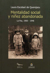 Mentalidad social y niñez abandonada. La Paz (1900-1948)
