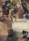 Una historia de la presencia francesa en el Perú, del Siglo de las Luces a los Años Locos