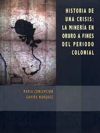 Historia de una crisis: la minería en Oruro a fines del período colonial