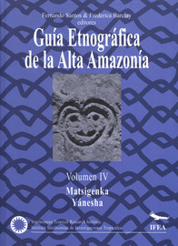 Guía Etnográfica de la Alta Amazonía. Volumen IV