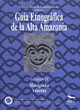Guía Etnográfica de la Alta Amazonía. Volumen IV