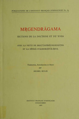 Mṛgendrāgama. Sections de la doctrine et du yoga