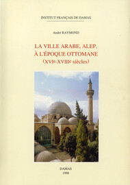 La Ville Arabe Alep A L Epoque Ottomane The Population Of Aleppo In The Sixteenth And Seventeenth Centuries According To Ottoman Census Documents Presses De L Ifpo