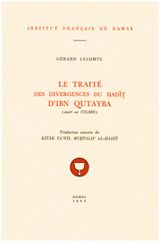 Le Traité des divergences du ḥadīṯ d’Ibn Qutayba (mort en 276/889)