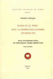 Damas et la Syrie sous la domination fatimide (359-468/969-1076). Tome premier