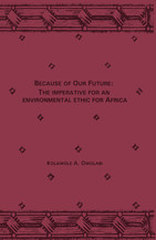 Because of our future : the imperative for an environmental ethic for Africa
