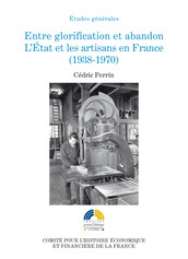 Entre glorification et abandon. L’État et les artisans en France (1938-1970)