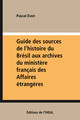 Guide des sources de l'histoire du Brésil aux archives du ministère français des Affaires étrangères