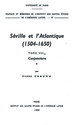Séville et l’Atlantique, 1504-1650 : Structures et conjoncture de l’Atlantique espagnol et hispano-américain (1504-1650). Tome II, volume 1