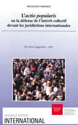L’actio popularis ou la défense de l’intérêt collectif devant les juridictions internationales