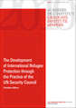 The Development of International Refugee Protection through the Practice of the UN Security Council