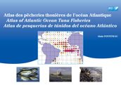 Atlas des pêcheries thonières de l’océan Atlantique / Atlas of Atlantic Ocean Tuna Fisheries / Atlas de pesquerías de túnidos del océano Atlántico