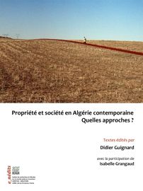 Propriété et société en Algérie contemporaine. Quelles approches ?