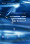 Friedensmacht Europa: Dynamische Kraft für Global Governance?