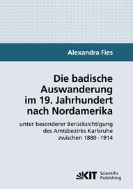 Die Badische Auswanderung Im 19 Jahrhundert Nach Nordamerika Unter Besonderer Berucksichtigung Des Amtsbezirks Karlsruhe Zwischen 10 1914 1 Einleitung Kit Scientific Publishing