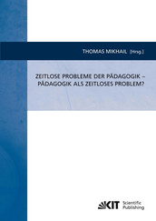 Zeitlose Probleme der Pädagogik - Pädagogik als zeitloses Problem?